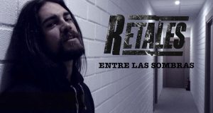 RETALES NOS PRESENTAN NUEVO VIDEOCLIP «ENTRE LAS SOMBRAS»