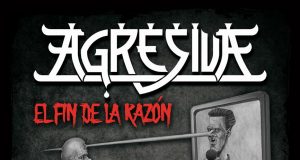 AGRESIVA PRESENTAN TÍTULO Y PORTADA DE SU NUEVO ALBUM «EL FÍN DE LA RAZÓN»