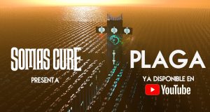SOMAS CURE ESTRENAN UN ESPECTACULAR VÍDEO PARA ‘PLAGA