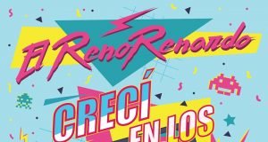 EL RENO RENARDO: Publicará nuevo álbum ‘Rarezas Raras’ el 17 de julio + Estrena el single de adelanto ‘Crecí en los 90
