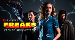 FREAKS YA DISPONIBLE EN NETFLIX