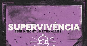 EBRI KNIGHT: Estrena ‘Supervivència’, nuevo single y videoclip junto a KeTeKalles + Reserva de su álbum ‘Carrer’