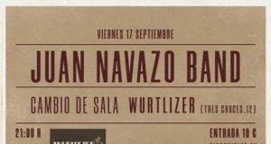 JUAN NAVAZO BAND obligados a cambiar de sala para su concierto en Madrid de esta semana: SALA WURLITZER – Viernes 17 Sept – 21h