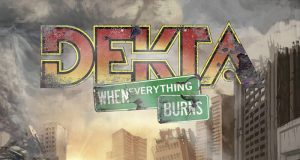 DEKTA «WHEN EVERYTHING BURNS»