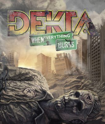 DEKTA «WHEN EVERYTHING BURNS»
